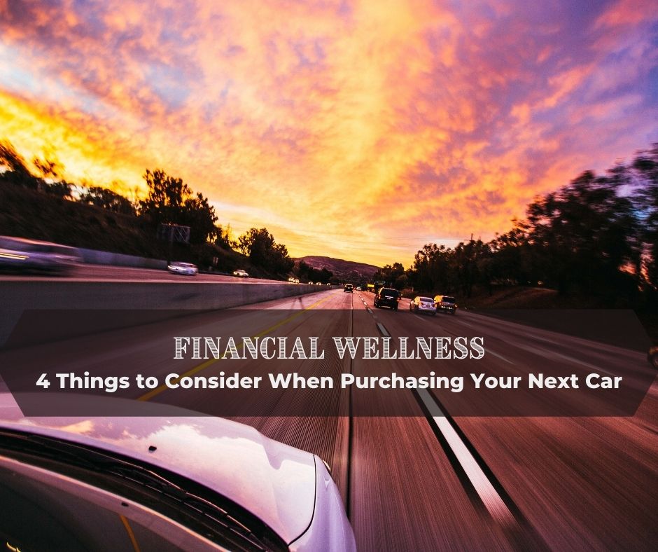 4 Things To Consider When Purchasing Your Next Car