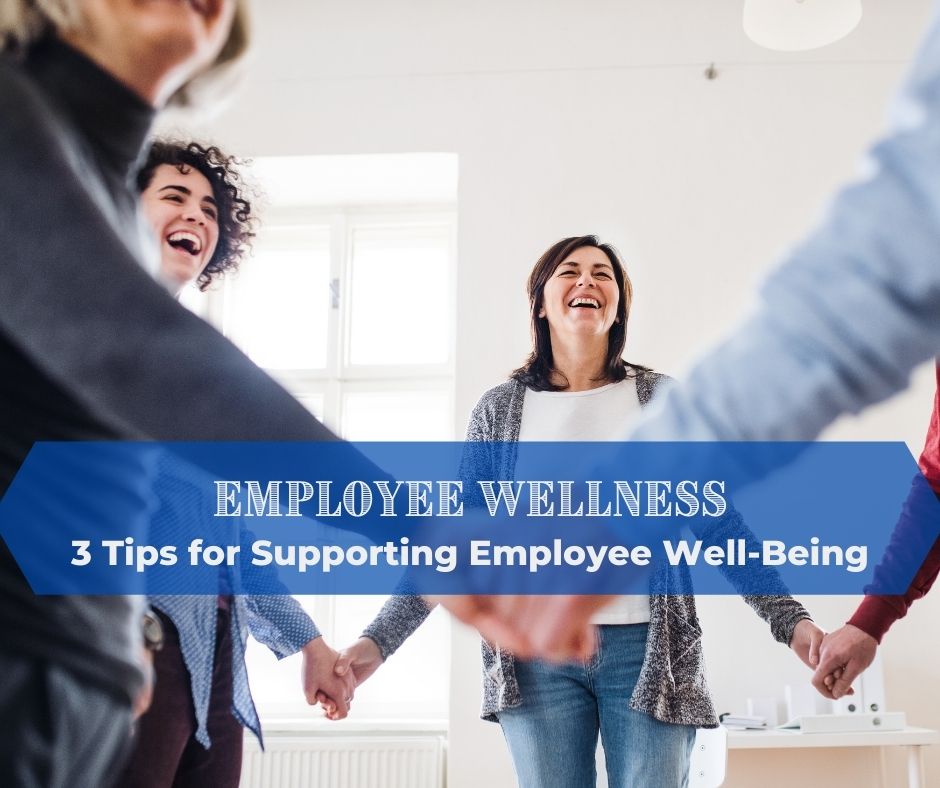 3 Tips For Supporting Employee Well-Being