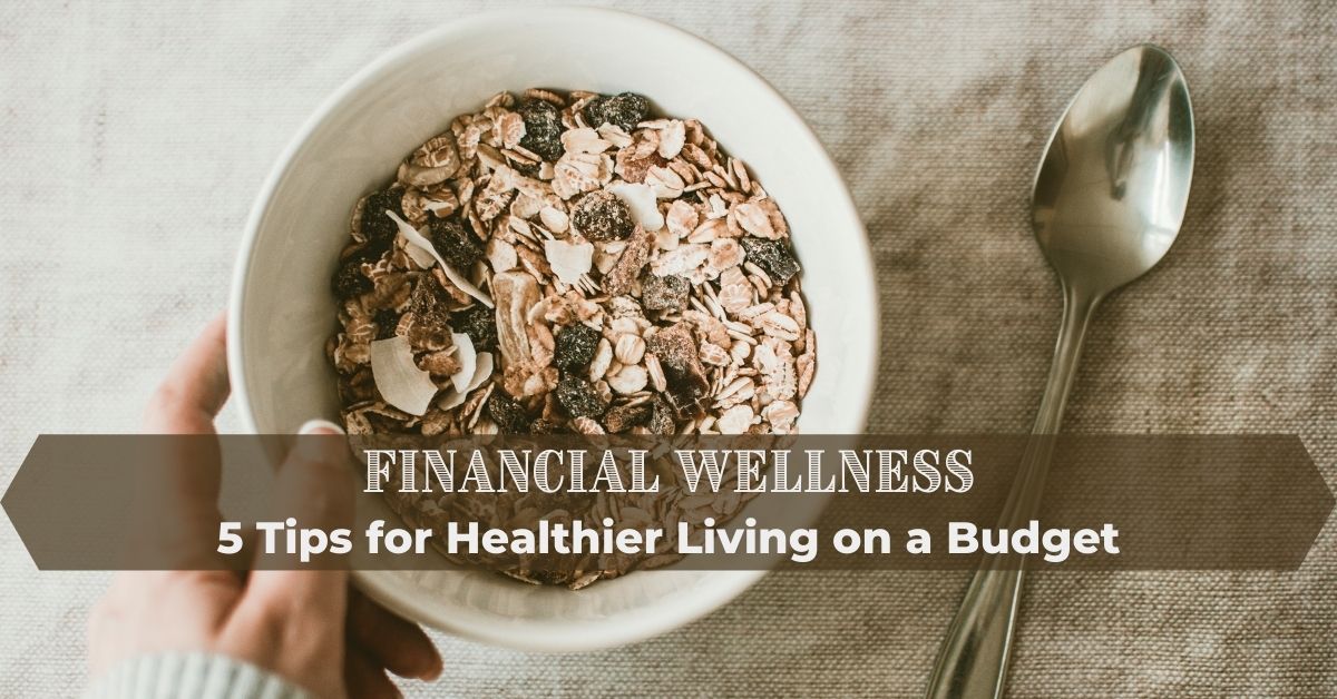 5 Tips For Healthier Living On A Budget