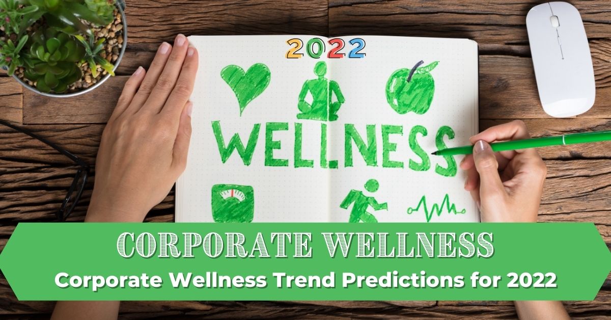 Corporate Wellness Trend Predictions For 2022