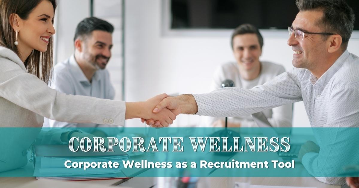 Corporate Wellness As A Recruitment Tool